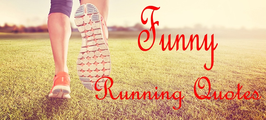 Funny running quotes - a collection of funny quotations about running